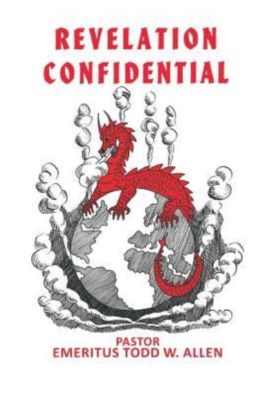 Cover for Pastor Emeritus Todd W Allen · Revelation Confidential (Hardcover Book) (2018)
