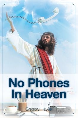 Cover for Gregory Haydel · No Phones in Heaven (Paperback Book) (2019)