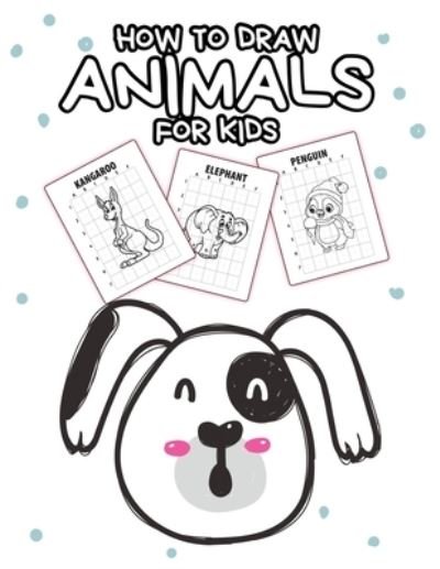 Cover for Patricia Larson · How To Draw Animals For Kids: Ages 4-10 In Simple Steps Learn To Draw Step By Step (Taschenbuch) (2020)