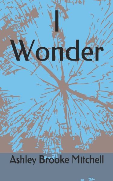 Cover for Ashley Brooke Mitchell · I Wonder (Paperback Book) (2020)