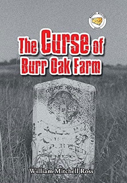 The Curse of Burr Oak Farm - William Mitchell Ross - Books - Xlibris US - 9781664167414 - May 4, 2021