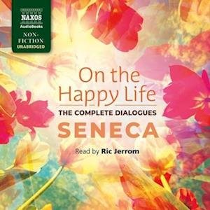 Cover for Seneca · On the Happy Life - The Complete Dialogues (CD) (2021)