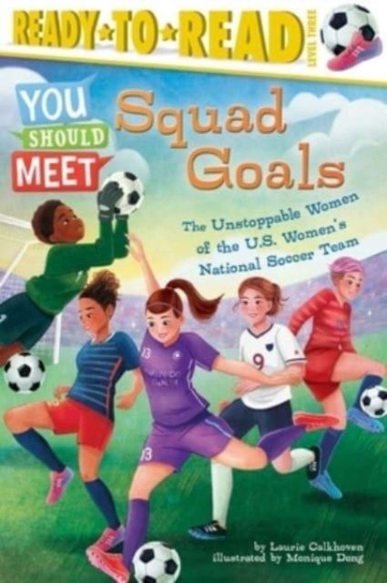 Cover for Laurie Calkhoven · Squad Goals: The Unstoppable Women of the US Women's National Soccer Team (Ready-to-Read Level 3) - You Should Meet (Taschenbuch) (2023)