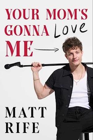 Matt Rife · Your Mom's Gonna Love Me (Hardcover Book) (2024)