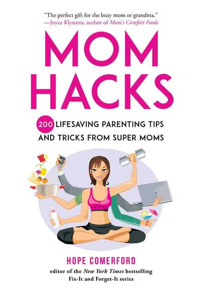 Cover for Hope Comerford · Mom Hacks: 200 Lifesaving Parenting Tips and Tricks from Super Moms (Hardcover Book) (2019)