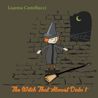 Cover for Luanna Castellucci · The Witch That Almost Didn't (Paperback Book) (2016)