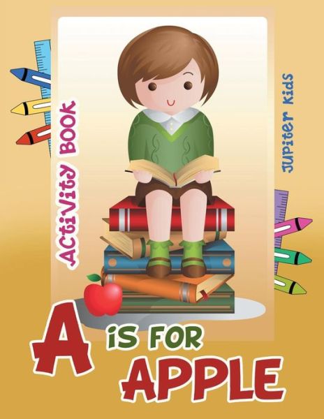 Cover for Jupiter Kids · A is for Apple Activity Book (Paperback Book) (2016)