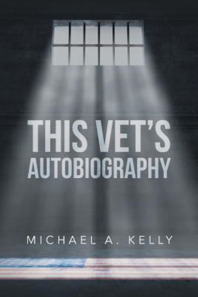 Cover for Michael A Kelly · This Vet's Autobiography (Paperback Book) (2016)