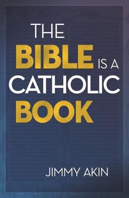 Cover for Jimmy Akin · Bible Is a Catholic Book (Paperback Book) (2019)