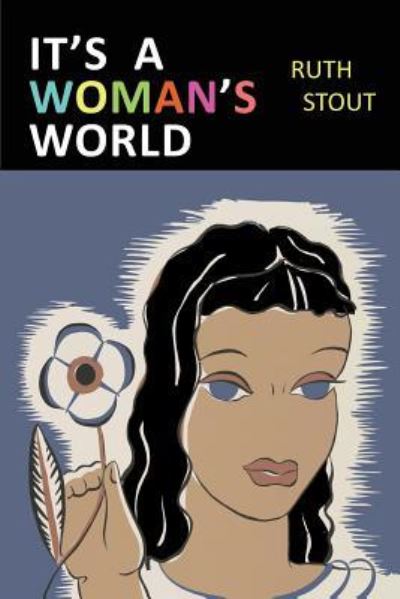 It's a Woman's World - Ruth Stout - Books - Martino Fine Books - 9781684222414 - July 29, 2018