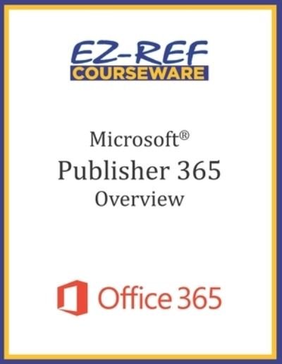 Cover for EZ-REF Courseware · Microsoft Publisher 365 - Overview (Paperback Bog) (2019)