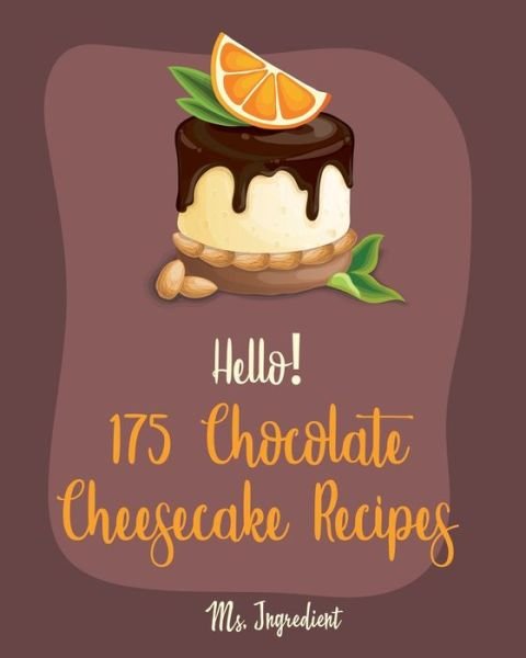 Cover for MS Ingredient · Hello! 175 Chocolate Cheesecake Recipes (Paperback Bog) (2019)