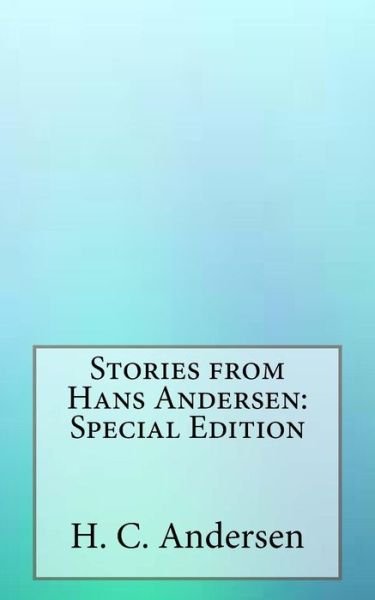 Stories from Hans Andersen - H C Andersen - Books - Createspace Independent Publishing Platf - 9781717599414 - May 2, 2018