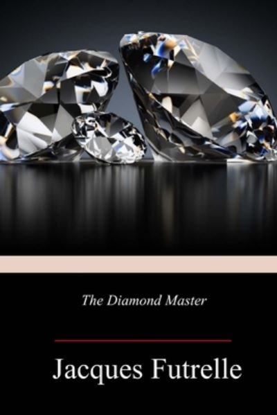 Cover for Jacques Futrelle · The Diamond Master (Paperback Book) (2018)