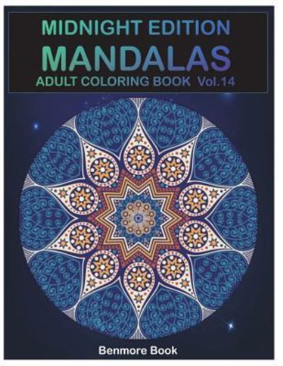 Midnight Edition Mandala - Benmore Book - Kirjat - Createspace Independent Publishing Platf - 9781722395414 - keskiviikko 4. heinäkuuta 2018