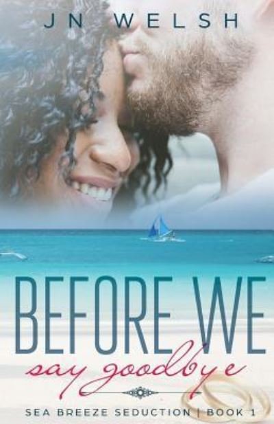 Cover for JN Welsh · Before We Say Goodbye (Pocketbok) (2018)