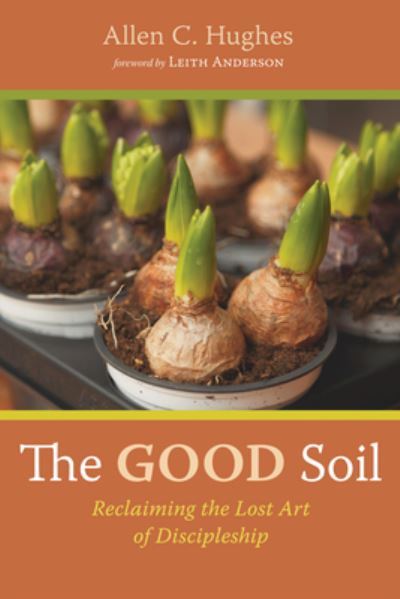 Cover for Allen C Hughes · The Good Soil (Paperback Bog) (2021)