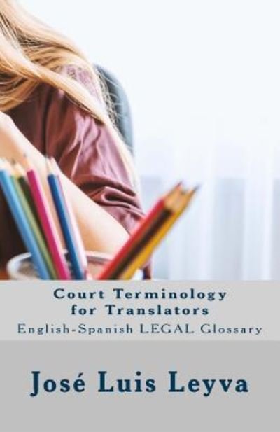Cover for Jose Luis Leyva · Court Terminology for Translators (Paperback Book) (2018)
