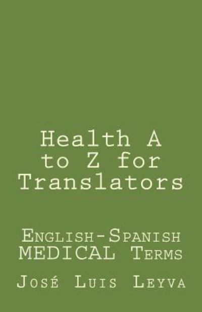 Cover for Jose Luis Leyva · Health A to Z for Translators (Paperback Book) (2018)