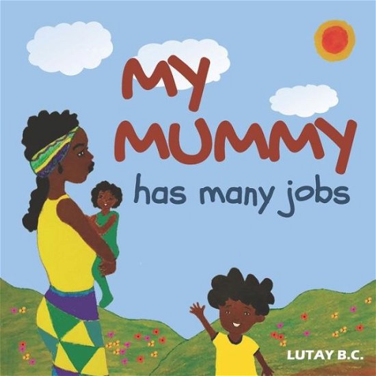Cover for Lutay B C · My Mummy Has Many Jobs (Paperback Book) (2018)