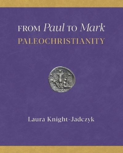 Cover for Laura Knight-Jadczyk · From Paul to Mark: PaleoChristianity (Taschenbuch) (2021)