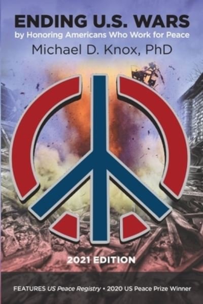 Cover for Michael D Knox · ENDING U.S. WARS by Honoring Americans Who Work for Peace (Paperback Bog) (2021)