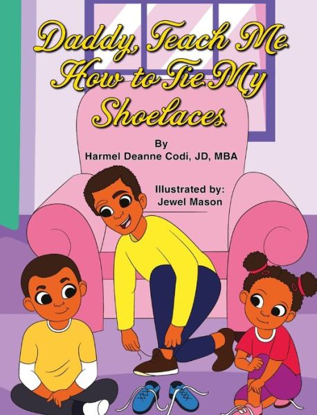 Cover for Harmel Deanne Codi Jd-Mba · Daddy, Teach me How to Tie my Shoelaces (Hardcover Book) (2020)