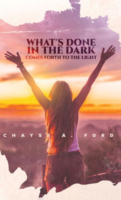 Cover for Chayse Ford · What's Done in the Dark, Comes Forth to the Light (Hardcover Book) [Large type / large print edition] (2021)