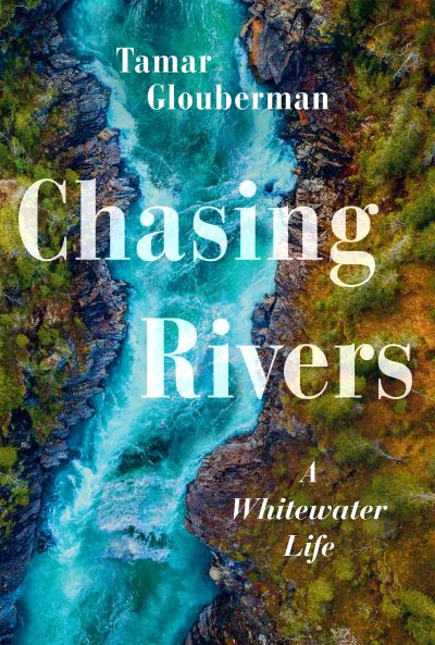 Cover for Tamar Glouberman · Chasing Rivers (Book) (2023)