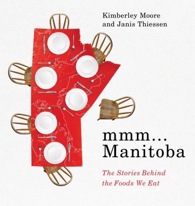 Cover for Kimberley Moore · Mmm... Manitoba: the Stories Behind the Foods We Eat (Paperback Book) (2024)