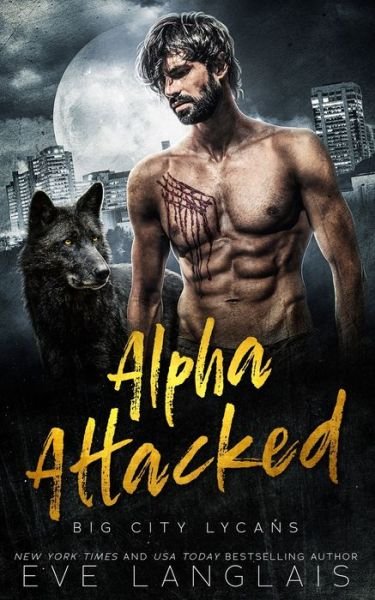Alpha Attacked - Eve Langlais - Books - EVE LANGLAIS - 9781773843414 - January 24, 2023