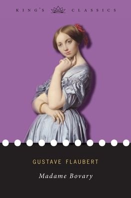 Madame Bovary (King's Classics) - Gustave Flaubert - Bøger - King's Classics - 9781774370414 - 24. december 2019