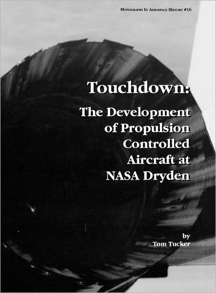 Cover for Nasa History Division · Touchdown: the Development of Propulsion Controlled Aircraft at Nasa Dryden. Monograph in Aerospace History, No. 16, 1999. (Hardcover Book) (2011)