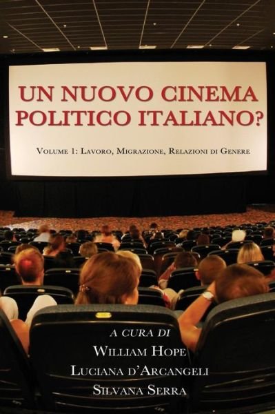 Cover for William Hope · Un Nuovo Cinema Politico Italiano? (Lavoro, Migrazione, Relazioni Di Genere) - Troubador Italian Studies (Taschenbuch) (2013)