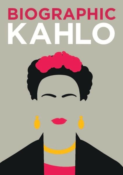 Cover for Sophie Collins · Biographic: Kahlo: Great Lives in Graphic Form - Biographic (Gebundenes Buch) (2018)