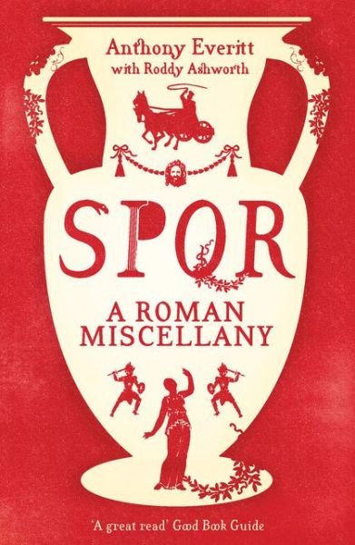 Cover for Anthony Everitt · SPQR: A Roman Miscellany (Paperback Book) (2015)