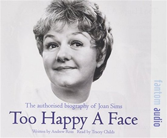 Cover for Andrew Ross · Too Happy a Face: The Authorised Biography of Joan Sims (Audiobook (CD)) (2016)