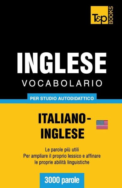 Cover for Andrey Taranov · Vocabolario Italiano-inglese Americano Per Studio Autodidattico - 3000 Parole (Paperback Bog) [Italian edition] (2013)