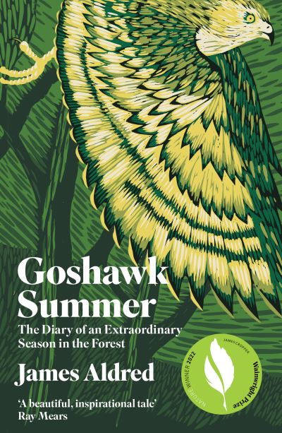 Goshawk Summer: The Diary of an Extraordinary Season in the Forest - WINNER OF THE WAINWRIGHT PRIZE FOR NATURE WRITING 2022 - James Aldred - Livros - Elliott & Thompson Limited - 9781783967414 - 11 de maio de 2023