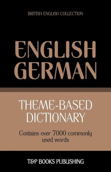Cover for Andrey Taranov · Theme-based Dictionary British English-german - 7000 Words (Paperback Book) (2013)