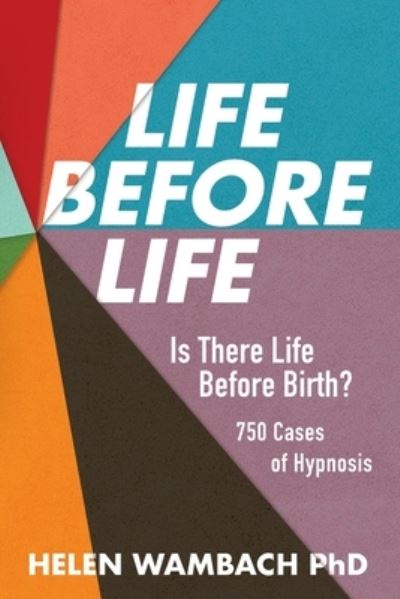 Cover for Helen Wambach · Life Before Life: Is There Life Before Birth? 750 Cases of Hypnosis (Pocketbok) (2020)