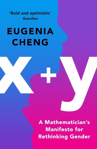 Cover for Eugenia Cheng · X+y: a Mathematician's Manifesto for Rethinking Gender (Pocketbok) [Main edition] (2021)