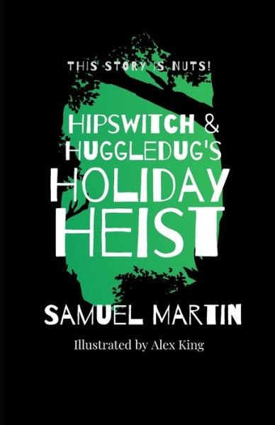 Cover for Samuel Martin · Hipswitch &amp; Huggledug's Holiday Heist (Paperback Bog) (2021)