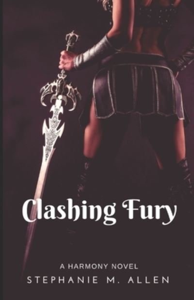 Stephanie M Allen · Clashing Fury (Paperback Book) (2019)