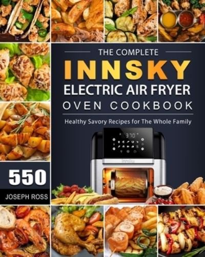 Cover for Joseph Ross · The Complete Innsky Electric Air Fryer Oven Cookbook (Paperback Book) (2021)