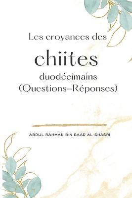 Les croyances des chiites duodécimains (Questions-Réponses) - Abdul Rahman Bin Saad Al-Shasri - Książki - Self Publisher - 9781805456414 - 27 listopada 2022