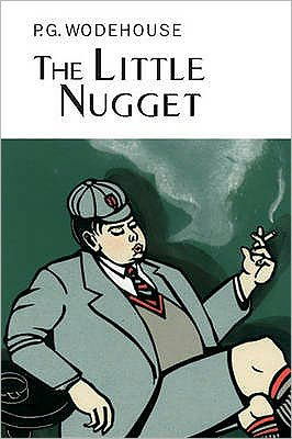 The Little Nugget - Everyman's Library P G WODEHOUSE - P.G. Wodehouse - Livros - Everyman - 9781841591414 - 1 de setembro de 2005