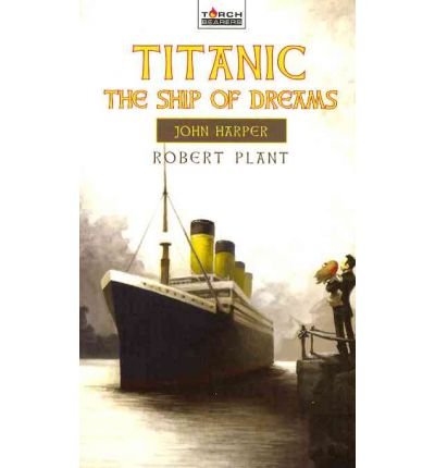 Titanic: The Ship of Dreams - Trail Blazers - Robert Plant - Livros - Christian Focus Publications Ltd - 9781845506414 - 1 de maio de 2011