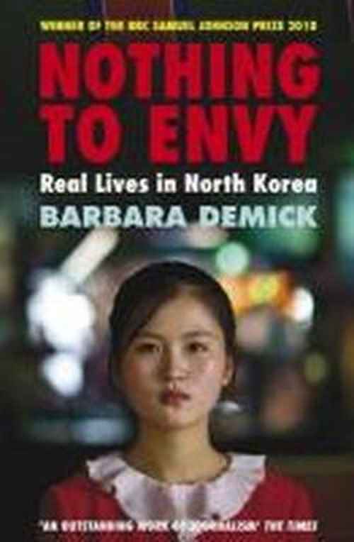 Cover for Demick, Barbara (Y) · Nothing To Envy: Real Lives In North Korea (Pocketbok) [1:a utgåva] (2010)