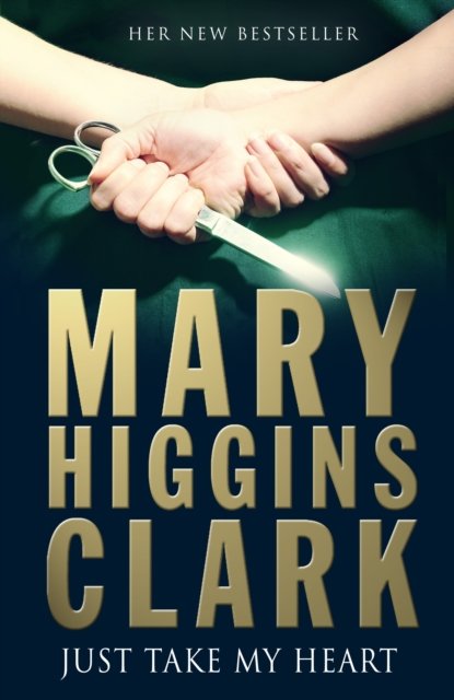 Cover for Mary Higgins Clark · Just Take My Heart (Innbunden bok) (2009)